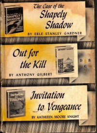Erle Stanley Gardner [Gardner, Erle Stanley] — The Case of the Shapely Shadow, Out for the Kill, Invitation to Vengeance