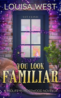Louisa West — You Look Familiar: A Midlife in Mosswood Novella