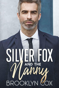 Brooklyn Cox — Silver Fox and the Nanny: A Billionaire Forbidden Romance