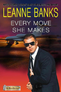 Leanne Banks [Banks, Leanne] — Every Move She Makes (Love, Lies & Little Secrets #3)