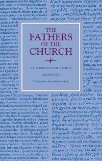 St. Epiphanius of Cyprus (Author) & Young Richard Kim (Translator) — Ancoratus (The Fathers of the Church: A New Translation, Volume 128)