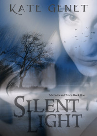 Kate Genet — Silent Light (Michaela and Trisha Book 1)