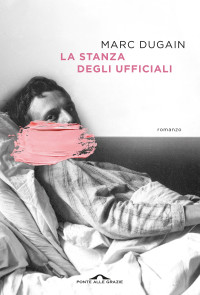 Marc Dugain — La stanza degli ufficiali