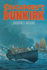 Geoffrey Brooke — Singapore's Dunkirk