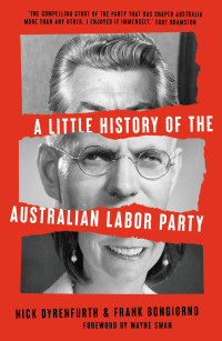 Frank Bongiorno — A Little History of the Australian Labor Party