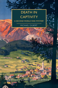 Michael Gilbert — Death in Captivity: A Second World War Mystery (British Library Crime Classics Book 0)