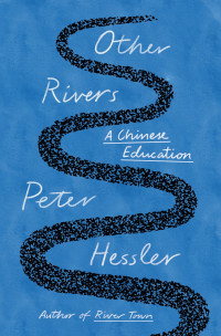 Peter Hessler — Other Rivers：A Chinese Education