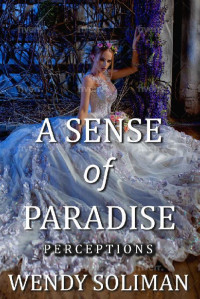 Wendy Soliman [Soliman, Wendy] — A Sense of Paradise: Perceptions Vol 8