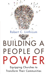 Robert C. Linthicum; — Building a People of Power