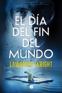 Lawrence Wright — El día del fin del mundo
