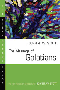 John Stott [Stott, John] — The Message of Galatians
