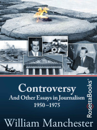 William Manchester — Controversy: And Other Essays in Journalism 1950–1975