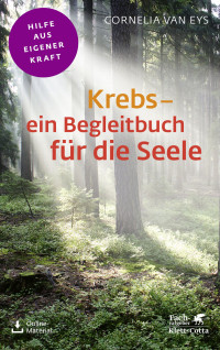 Cornelia van Eys; — Krebs - ein Begleitbuch für die Seele (Fachratgeber Klett-Cotta)