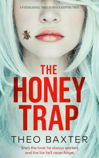 Baxter, Theo — The Honey Trap: A psychological thriller with a gripping twist