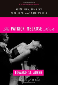 Edward St. Aubyn — The Patrick Melrose Novels