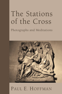 Paul E. Hoffman; — The Stations of the Cross