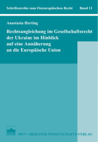 Herting, Anastasia — Rechtsangleichung im Gesellschaftsrecht der Ukraine im Hinblick auf eine Annäherung an die Europäische Union