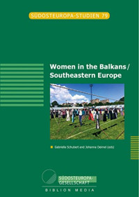 Gabriella Schubert, Johanna Deimel — Women in the Balkans/ Southeastern Europe