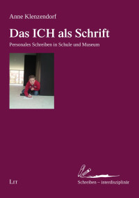 Anne Klenzendorf; — Das ICH als Schrift