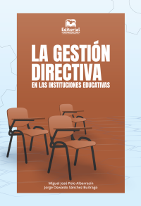 Polo Albarracn, Miguel Jos;Snchez Buitrago, Jorge Oswaldo; — La gestin directiva en las instituciones educativas.