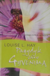 Louise L. Hay — Pagydyk savo gyvenimą