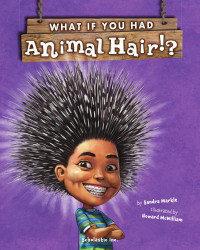 Sandra Markle, Howard McWilliam — What If You Had Animal Hair?