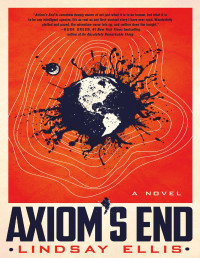 Lindsay Ellis — Axiom's End--A Novel