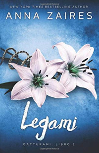 Anna Zaires & Dima Zales — Legami: Catturami: Libro 2