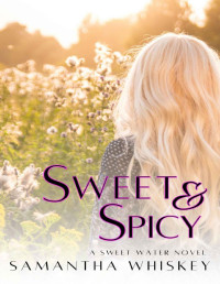 Samantha Whiskey — Sweet & Spicy : A Sweet Water Novel