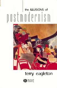 Eagleton, Terry — The Illusions of Postmodernism