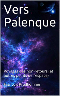Francois Prudhomme — Vers Palenque: Voyages des non-retours