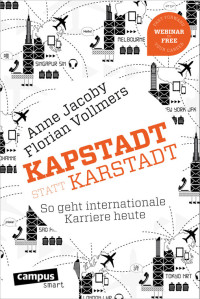 Jacoby, Anne & Vollmers, Florian — Kapstadt statt Karstadt · So geht internationale Karriere heute