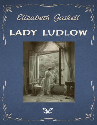 Elizabeth Gaskell — Lady Ludlow