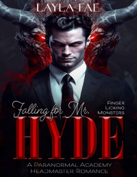 Layla Fae — Falling for Mr. Hyde: A Paranormal Academy Headmaster Romance (Finger Licking Monsters Book 3)