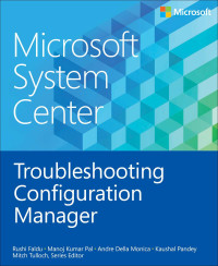 Rushi Faldu — Microsoft System Center: Troubleshooting Configuration Manager