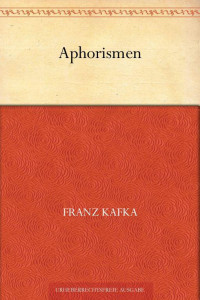 Franz Kafka — Aphorismen