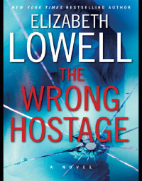 Elizabeth Lowell [Lowell, Elizabeth] — The Wrong Hostage