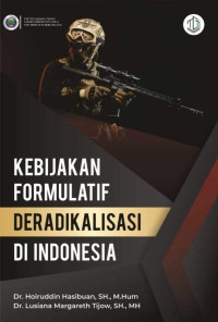 Dr. Hoiruddin Hasibuan, S.H., M.Hum. & Dr. Lusiana Margareth Tijow, S.H., M.H. — Kebijakan Formulatif Deradikalisasi di Indonesia