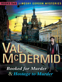 Val McDermid — Booked for Murder & Hostage to Murder