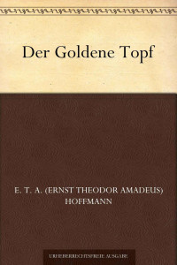 Hoffmann, E.T.A. — Der Goldene Topf