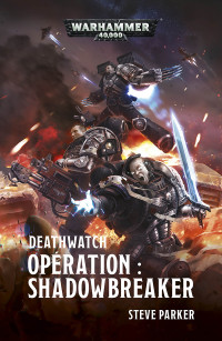 Steve Parker — Deathwatch : Opération Shadowbreaker