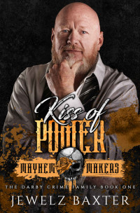 Jewelz Baxter — Kiss of Power: Darby Crime Family (Mayhem Makers - MMM)