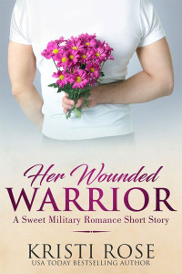 Kristi Rose — Her Wounded Warrior