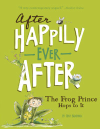 Tony Bradman — The Frog Prince Hops to It