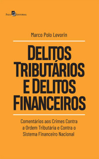 Marco Polo Levorin; — Delitos tributrios e delitos financeiros