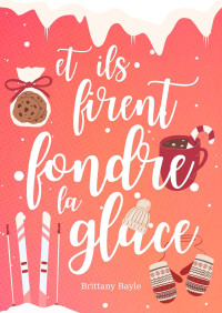 Brittany Bayle — Et ils firent fondre la glace