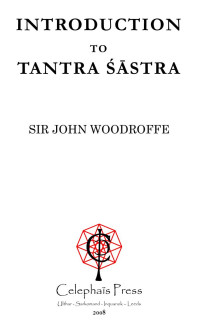 Sir John WoodRoffe — Introduction to Tantra S'âstra