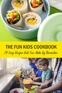 Dori Dutton [Dutton, Dori] — The Fun Kids Cookbook: 20 Easy Recipes Kids Can Make by Themselves