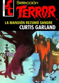 Curtis Garland — La mansión rezumó sangre