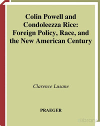 Lusane — Colin Powell and Condoleezza Rice_Foreign Policy, Race and the New American Century